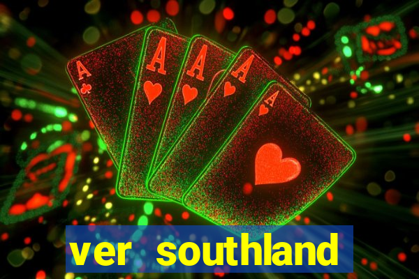 ver southland online gratis